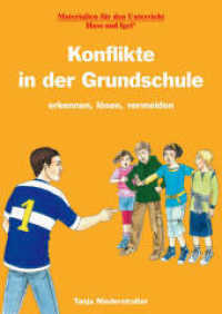 Konflikte in der Grundschule : erkennen, lösen, vermeiden (Materialien für den Unterricht) （2011. 127 S. m. zahlr. Abb. 29.7 cm）