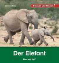 Der Elefant (Schauen und Wissen!) （2016. 34 S. zahlreiche Farbfotos. 23 cm）