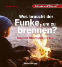 Was braucht der Funke, um zu brennen? : Fragen und Antworten rund ums Feuer (Schauen und Wissen!) （4. Aufl. 2019. 34 S. zahlreiche Farbfotos. 23 cm）