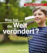 Was hat die Welt verändert? : Fragen und Antworten zu großen Erfindern und Entdeckungen (Schauen und Wissen!) （2. Aufl. 2019 34 S. zahlreiche Farbfotos 23 cm）