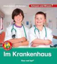 Im Krankenhaus (Schauen und Wissen!) （3. Aufl. 2018. 34 S. m. zahlr. Farbfotos. 23 cm）