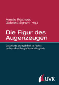 Die Figur des Augenzeugen : Geschichte und Wahrheit im fächer- und epochenübergreifenden Vergleich （1. Auflage. 2014. 180 S. 222 mm）