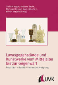 Luxusgegenstände und Kunstwerke vom Mittelalter bis zur Gegenwart : Produktion - Handel - Formen der Aneignung (Irseer Schriften 8) （1. Auflage. 2015. 558 S. 30 Farbbilder , 30 Bilder (S/W). 235 mm）