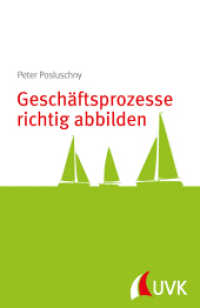 Geschäftsprozesse richtig abbilden : Prozessmanagement konkret （1. Auflage. 2014. 64 S. 185 mm）