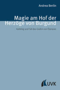 Magie am Hof der Herzöge von Burgund : Aufstieg und Fall des Grafen von Étampes (Spätmittelalterstudien 6) （1. Auflage. 2016. 308 S. 225 mm）