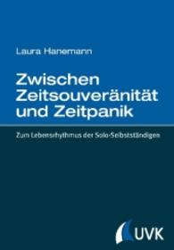 Zwischen Zeitsouveränität und Zeitpanik : Zum Lebensrhythmus der Solo-