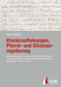 Klosteraufhebungen, Pfarrei- und Diözesanregulierung (Forschungen zur Geschichte Vorarlbergs 12) （1. Auflage. 2016. 406 S. 245 mm）