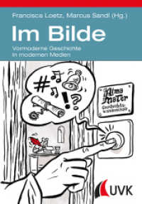 Im Bilde : Vormoderne Geschichte in modernen Medien （1. Auflage. 2017. 142 S. 214 mm）