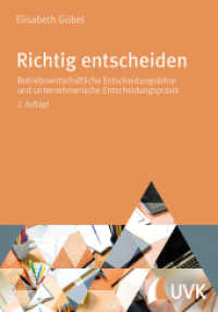 Richtig entscheiden : Betriebswirtschaftliche Entscheidungslehre und unternehmerische Entscheidungspraxis （2. Aufl. 2016. 320 S. 221 mm）