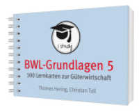 BWL-Grundlagen 5 : 100 Lernkarten zur Güterwirtschaft （1. Auflage. 2019. 100 S. 7 x 10.5 cm）