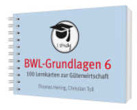 BWL-Grundlagen 6 : 100 Lernkarten zur Güterwirtschaft （1. Auflage. 2019. 100 S. 7 x 10.5 cm）