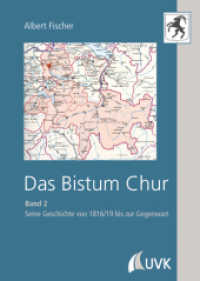 Das Bistum Chur .2 : Band II: Seine Geschichte von 1816/19 bis zur Gegenwart (Das Bistum Chur .2) （1. Auflage. 2019. 650 S. 240 mm）