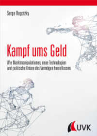 Kampf ums Geld : Wie Marktmanipulationen, neue Technologien und politische Krisen das Vermögen beeinflussen （1. Auflage. 2018. 219 S. 240 mm）