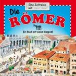Die R&ouml;mer : Eine Zeitreise. Ein Buch mit vielen Klappen!