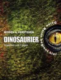 Wissen und Verstehen - Dinosaurier : Ursachen und Folgen. Deine Reise beginnt hier (Wissen & Verstehen) （Neuausg.）