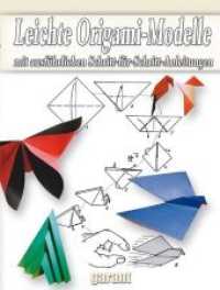Leichte Origami-Modelle : Handarbeit. Mit ausf&uuml;hrlichen Schritt-f&uuml;r-Schritt-Anleitungen （64 S. m. zahlr. meist farb. Abb. 29 cm）