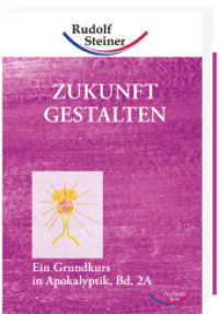 Zukunft gestalten (Ein Grundkurs in Apokalyptik Bd.2A) （2010. 223 S. m. Illustr. 21 cm）