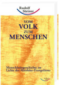 Vom Volk zum Menschen : Menschheitsgeschichte im Lichte des Matth&auml;us-Evangeliums. 12 Vortr&auml;ge gehalten in Bern 1.-12. September 1910 （1., Aufl. 2011. 224 S. 21 cm）