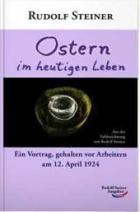 Ostern im heutigen Leben : Ein Vortrag, gehalten vor Arbeitern am 12. April 1924 （3. Aufl. 2020. 48 S. darunter 1 farbige Wandtafel. 18 cm）