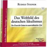 Das Weltbild des deutschen Idealismus : Der Ernst des Geistes in materialistischer Zeit. 1 &ouml;ffentlicher Vortrag, gehalten in Hamburg  am 15. Februar 1916. (Erstver&ouml;ffentlichung) (&Ouml;ffentliche Vortr&auml;ge - bisher nie gedruckt 113) （2013. 72 S. 13.5 cm）