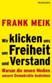 Wir klicken uns um Freiheit und Verstand : Warum die neuen Medien unsere Demokratie bedrohen （2012. 124 S. 214 mm）