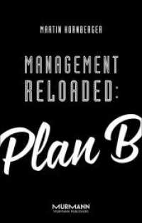 Management Reloaded: Plan B （2015. 190 S. 21.2 cm）