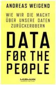 Data for the People : Wie wir die Macht über unsere Daten zurückerobern （2017. 352 S. 23 cm）