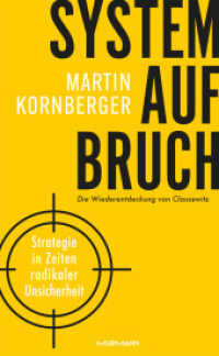 Systemaufbruch : Strategie in Zeiten maximaler Unsicherheit - Die Wiederentdeckung von Clausewitz （1. Auflage. 2022. 160 S. 21 cm）