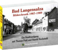 Bad Langensalza - Bilderchronik 1987-1989 : Ein Stadtrundgang von und mit Thomas Puhl und Harald Rockstuhl. Bad Langensalza - eine Stadt im heutigen Thüringen - dem ehemaligen Bezirk Erfurt in der DDR （6. Aufl. 2022. 176 S. 176 Seiten mit 200Fotos - davon 58 in Farbe. 14.）