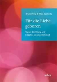 Für die Liebe geboren : Warum Einfühlung und Empathie so wesentlich sind （2012. 416 S. 21.5 cm）
