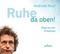 Ruhe da oben!, 1 Audio-CD : Wege aus der Grübelfalle （2012. 12 S. 135x145 mm）