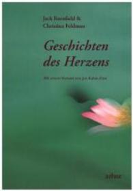 Geschichten des Herzens : Mit einem Vorwort von Jon Kabat-Zinn （2013. 352 S. 21.5 cm）