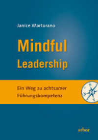Mindful Leadership : Ein Weg zu achtsamer Führungskompetenz （NED. 2015. 224 S. 21.5 cm）