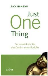 Just One Thing : So entwickeln Sie das Gehirn eines Buddha （bearb. Ausg. 2015. 320 S. 21.5 cm）