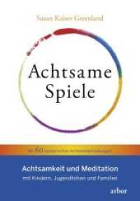 Achtsame Spiele : Achtsamkeit und Meditation mit Kindern, Jugendlichen und Familien - Mit 60 spielerischen Achtsamkeitsübungen （2018. 256 S. 21.5 cm）