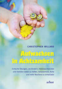 Aufwachsen in Achtsamkeit : Einfache Übungen, um Kindern, Heranwachsenden und Familien dabei zu helfen, Gelassenheit, Ruhe und mehr Resilienz zu finden （2016. 304 S. 21.5 cm）