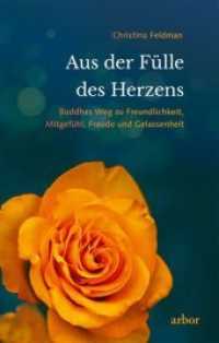 Aus der Fülle des Herzens : Buddhas Weg zu Freundlichkeit, Mitgefühl, Freude und Gelassenheit （2019. 224 S. 21.5 cm）