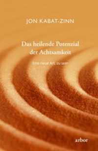 Das heilende Potenzial der Achtsamkeit : Eine neue Art, zu sein （2020. 328 S. 20 x 137 mm）