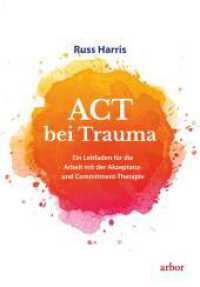 ACT bei Trauma : Ein Leitfaden für die Arbeit mit der Akzeptanz- und Commitment-Therapie （NED. 2023. 640 S. 21.5 cm）