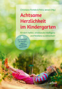 Achtsame Herzlichkeit im Kindergarten : Kindern helfen, emotionale Intelligenz und Resilienz zu entwickeln - Ein Curriculum mit Stundenplänen und Übungsanleitungen （2021. 176 S. 21.5 cm）