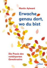 Erwache genau dort, wo du bist : Die Praxis des verkörperten Gewahrseins （NED. 2022. 272 S. 21.5 cm）