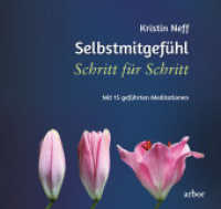 Selbstmitgefühl Schritt für Schritt, m. 1 Audio : Mit 15 geführten Meditationen （NED. 2022. 160 S. 13 x 14 cm）
