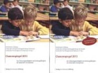 Chancenspiegel 2013 : Zur Chancengerechtigkeit und Leistungsfähigkeit der deutschen Schulsysteme. Hrsg.: Bertelsmann Stiftung u. Institut für Schulentwicklungsforschung