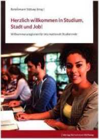 Herzlich willkommen in Studium, Stadt und Job! : Willkommensregionen für internationale Studierende （2017. 120 S. 30 cm）