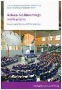 Reform des Bundestagswahlsystems : Bewertungskriterien und Reformoptionen （2017. 208 S. 21 cm）