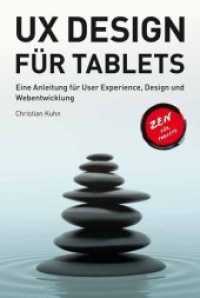 UX Design für Tablets : Eine Anleitung für User Experience, Design und Webentwicklung. Zen für Tablets （2013. 296 S. m. farb. Abb. 21 cm）