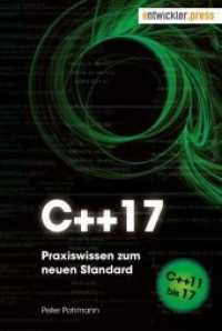 C++17 : Praxiswissen zum neuen Standard. Von C++11 bis 17 （2017. 330 S. 20.8 cm）