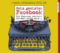 Sehr geehrtes Facebook!, 2 Audio-CDs : Ein Rentner versteht die Welt nicht mehr. 150 Min. （2013. 144 x 124 mm）