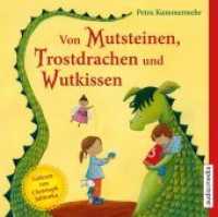 Von Mutsteinen, Trostdrachen und Wutkissen, 1 Audio-CD : 75 Min.. Lesung.Gekürzte Ausgabe （1., Aufl. 2014. 12.5 x 14 cm）