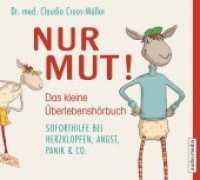 Nur Mut, 1 Audio-CD : Das kleine Überlebenshörbuch. Soforthilfe bei Herzklopfen, Angst, Panik & Co. 75 Min. （1. Aufl. 2015. 139 x 125 mm）